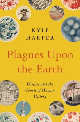 Plagen auf der Erde: Seuchen und der Lauf der Menschheitsgeschichte - Plagues Upon the Earth: Disease and the Course of Human History