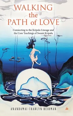 Den Pfad der Liebe gehen: Die Verbindung mit der Kripalu-Linie und den Kernlehren von Swami Kripalu - Walking the Path of Love: Connecting to the Kripalu Lineage and the Core Teachings of Swami Kripalu