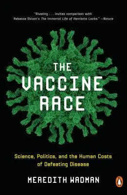 Das Rennen um den Impfstoff: Wissenschaft, Politik und die menschlichen Kosten der Krankheitsbekämpfung - The Vaccine Race: Science, Politics, and the Human Costs of Defeating Disease