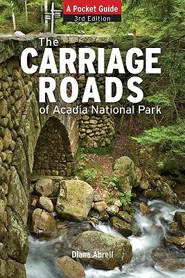 Carriage Roads of Acadia: Ein Taschenführer - Carriage Roads of Acadia: A Pocket Guide