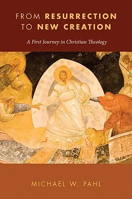 Von der Auferstehung zur neuen Schöpfung: Eine erste Reise in die christliche Theologie - From Resurrection to New Creation: A First Journey in Christian Theology