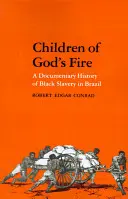 Kinder des Feuers Gottes: Eine dokumentarische Geschichte der schwarzen Sklaverei in Brasilien - Children of God's Fire: A Documentary History of Black Slavery in Brazil