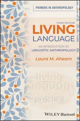 Lebendige Sprache: Eine Einführung in die Linguistische Anthropologie - Living Language: An Introduction to Linguistic Anthropology