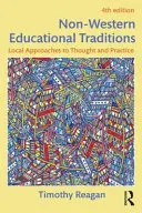 Nicht-westliche Bildungstraditionen: Lokale Ansätze in Denken und Praxis - Non-Western Educational Traditions: Local Approaches to Thought and Practice