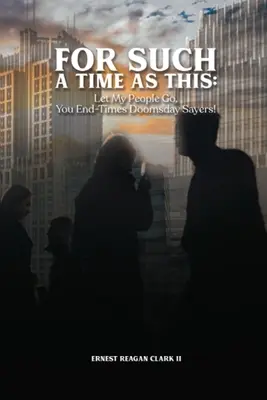 Für eine solche Zeit wie diese: Lasst mein Volk gehen, ihr Weltuntergangssprecher! - For Such a Time as This: Let My People Go, You End-Times Doomsday Sayers!