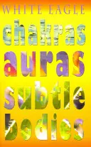Chakren, Auren, feinstoffliche Körper - Chakras Auras Subtle Bodies