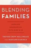 Familien zusammenführen: Zusammenlegung von Haushalten mit Kindern zwischen 8 und 18 Jahren - Blending Families: Merging Households with Kids 8-18