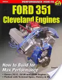 Ford 351 Cleveland Eng: Htb für Max Perf: Wie man für maximale Leistung baut - Ford 351 Cleveland Eng: Htb for Max Perf: How to Build for Max Performance