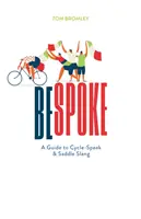 Bespoke - Ein Leitfaden für Radfahrersprache und Satteljargon - Bespoke - A Guide to Cycle-Speak and Saddle Slang