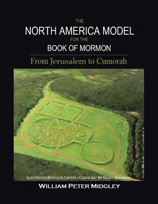 Das Nordamerikamodell für das Buch Mormon: Von Jerusalem nach Cumorah - The North America Model for the Book of Mormon: From Jerusalem to Cumorah