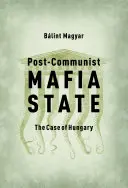 Postkommunistischer Mafia-Staat: Der Fall Ungarn - Post-Communist Mafia State: The Case of Hungary