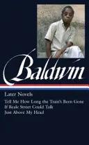 James Baldwin: Spätere Romane (Loa #272): Sag mir, wie lange der Zug schon weg ist / Wenn die Bleichstraße sprechen könnte / Über meinem Kopf - James Baldwin: Later Novels (Loa #272): Tell Me How Long the Train's Been Gone / If Beale Street Could Talk / Just Above My Head