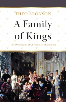 Eine Familie von Königen: Die Nachkommen von Christian IX. von Dänemark - A Family of Kings: The Descendants of Christian IX of Denmark