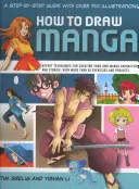 Wie man Manga zeichnet: Eine Schritt-für-Schritt-Anleitung mit über 750 Illustrationen: Experten-Techniken für die Erstellung eigener Manga-Figuren und -Geschichten - How to Draw Manga: A Step-By-Step Guide with Over 750 Illustrations: Expert Techniques for Creating Your Own Manga Characters and Stories