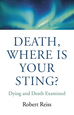 Tod, wo ist dein Stachel? Sterben und Tod unter der Lupe - Death, Where Is Your Sting?: Dying and Death Examined