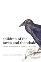 Kinder des Raben und des Wals: Visionen und Revisionen in der amerikanischen Literatur - Children of the Raven and the Whale: Visions and Revisions in American Literature