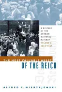 Das wertvollste Gut des Reiches: Eine Geschichte der Deutschen Reichsbahn, Band 2, 1933-1945 - The Most Valuable Asset of the Reich: A History of the German National Railway, Volume 2, 1933-1945