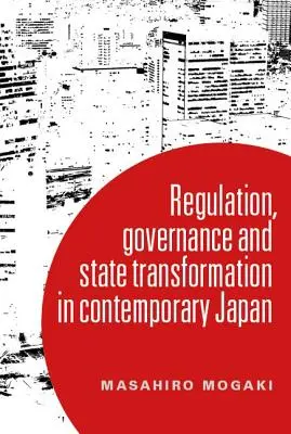 Verständnis von Governance im heutigen Japan: Transformation und der Regulierungsstaat - Understanding governance in contemporary Japan: Transformation and the regulatory state
