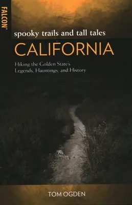 Spooky Trails and Tall Tales California: Wanderungen durch die Legenden, Spukgeschichten und die Geschichte des Golden State - Spooky Trails and Tall Tales California: Hiking the Golden State's Legends, Hauntings, and History