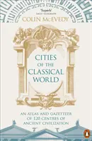 Städte der Klassischen Welt: Ein Atlas und ein Ortsverzeichnis von 120 Zentren der antiken Zivilisation - Cities of the Classical World: An Atlas and Gazetteer of 120 Centres of Ancient Civilization