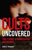 Cults Uncovered - Wahre Geschichten über Gedankenkontrolle und Mord - Cults Uncovered - True Stories of Mind Control and Murder