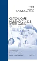Sepsis, eine Ausgabe von Critical Care Nursing Clinics - Sepsis, An Issue of Critical Care Nursing Clinics