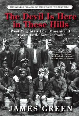 Der Teufel ist hier in diesen Hügeln: West Virginias Bergarbeiter und ihr Kampf um Freiheit - The Devil Is Here in These Hills: West Virginia's Coal Miners and Their Battle for Freedom