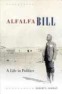 Alfalfa Bill: Ein Leben in der Politik - Alfalfa Bill: A Life in Politics