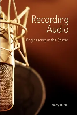 Audio-Aufnahmen: Technik im Studio - Recording Audio: Engineering in the Studio