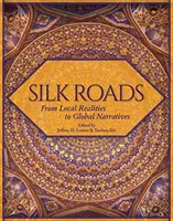 Seidenstraßen: Von lokalen Realitäten zu globalen Erzählungen - Silk Roads: From Local Realities to Global Narratives