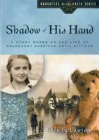 Der Schatten seiner Hand: Eine Geschichte, die auf dem Leben der Holocaust-Überlebenden Anita Dittman basiert - Shadow of His Hand: A Story Based on the Life of Holocaust Survivor Anita Dittman