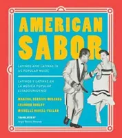 American Sabor: Latinos und Latinas in der populären Musik der USA / Latinos Y Latinas En La Musica Popular Estadounidense - American Sabor: Latinos and Latinas in Us Popular Music / Latinos Y Latinas En La Musica Popular Estadounidense