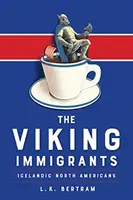 Die Wikinger-Immigranten: Isländische Nordamerikaner - The Viking Immigrants: Icelandic North Americans