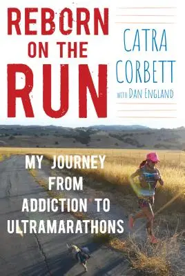 Wiedergeboren auf der Flucht: Meine Reise von der Sucht zum Ultramarathon - Reborn on the Run: My Journey from Addiction to Ultramarathons