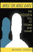 Vergewaltigung von Männern durch Männer: Die verborgene Last von Stigma und Scham - Male on Male Rape: The Hidden Toll of Stigma and Shame