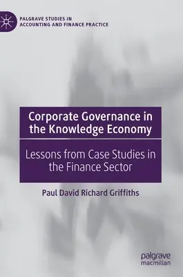 Corporate Governance in der wissensbasierten Wirtschaft: Lehren aus Fallstudien aus dem Finanzsektor - Corporate Governance in the Knowledge Economy: Lessons from Case Studies in the Finance Sector
