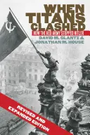 Als Titanen aufeinander trafen: Wie die Rote Armee Hitler aufhielt - When Titans Clashed: How the Red Army Stopped Hitler