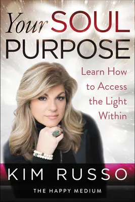 Die Bestimmung Ihrer Seele: Lernen Sie, wie Sie Zugang zum Licht in sich finden - Your Soul Purpose: Learn How to Access the Light Within