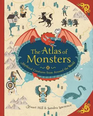 Der Atlas der Ungeheuer: Mythische Kreaturen aus aller Welt - The Atlas of Monsters: Mythical Creatures from Around the World