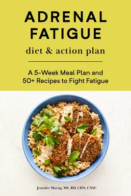 Adrenal Fatigue Diät & Aktionsplan: Ein 5-Wochen-Mahlzeitenplan und mehr als 50 Rezepte zur Bekämpfung von Müdigkeit - Adrenal Fatigue Diet & Action Plan: A 5-Week Meal Plan and 50+ Recipes to Fight Fatigue