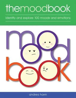 Stimmungsbuch: Identifizieren und erforschen Sie 100 Stimmungen und Emotionen - Mood Book: Identify and Explore 100 Moods and Emotions