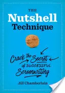 Die Nussschalen-Technik: Das Geheimnis des erfolgreichen Drehbuchschreibens entschlüsseln - The Nutshell Technique: Crack the Secret of Successful Screenwriting