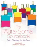 Das Aura-Soma-Quellenbuch: Farbtherapie für die Seele - The Aura-Soma Sourcebook: Color Therapy for the Soul