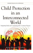 Kinderschutz in einer vernetzten Welt - Integration von Idealen und Zusammenarbeit mit einem gemeinsamen Ziel - Child Protection in an Interconnected World - Integrating Ideals & Cooperating with a Common Purpose