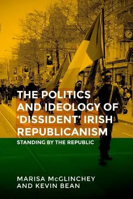 Unerledigte Aufgaben: Die Politik des „dissidenten“ irischen Republikanismus - Unfinished business: The politics of 'dissident' Irish republicanism