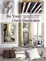 Seien Sie Ihr eigener Dekorateur: Inspirationen und Anregungen von den Top-Designern von heute - Be Your Own Decorator: Taking Inspiration and Cues from Today's Top Designers