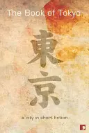Das Buch von Tokio: Eine Stadt in Kurzgeschichten - The Book of Tokyo: A City in Short Fiction