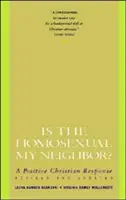 Ist der Homosexuelle mein Nachbar? Überarbeitet und aktualisiert: Positive christliche Antwort, ein - Is the Homosexual My Neighbor? Revised and Updated: Positive Christian Response, a