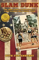 Slam Dunk: Die wahre Geschichte des ersten olympischen Goldmedaillenteams im Basketball - Slam Dunk: The True Story of Basketball's First Olympic Gold Medal Team