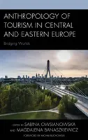 Anthropologie des Tourismus in Mittel- und Osteuropa: Brückenschlag zwischen den Welten - Anthropology of Tourism in Central and Eastern Europe: Bridging Worlds